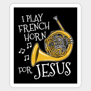 I Play French Horn For Jesus Church Musician Magnet